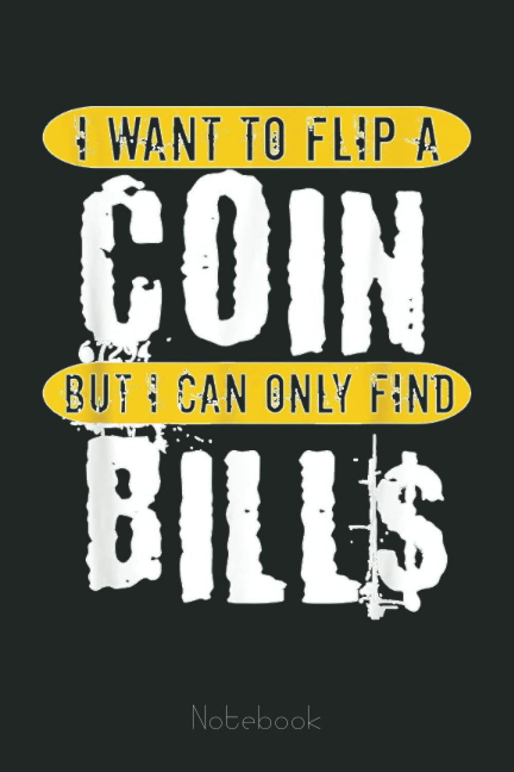 funny flip a coin only find bills crypto miners gift notebook review